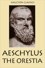 Title: The Oresteia by Aeschylus, Author: Aeschylus