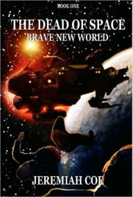 Title: The Dead of Space: Brave New World (Book 1), Author: Jeremiah Coe