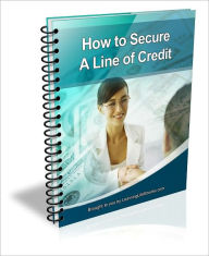 Title: How to Secure A Line of Credit, Author: Nathan G. Palmer