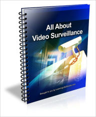 Title: All About Video Surveillance, Author: Byron White