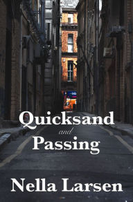 Title: Quicksand and Passing, Author: Nella Larsen