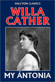 Title: My Ántonia by Willa Cather, Author: Willa Cather
