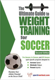Title: The Ultimate Guide to Weight Training for Soccer, Author: Rob Price