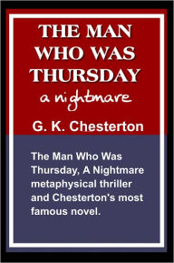 Title: The Man Who Was Thursday: A Nightmare, Author: G. K. Chesterton