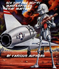 Title: 6 Vintage Sci-Fi Masterpieces That Matter, Author: Robert Shea