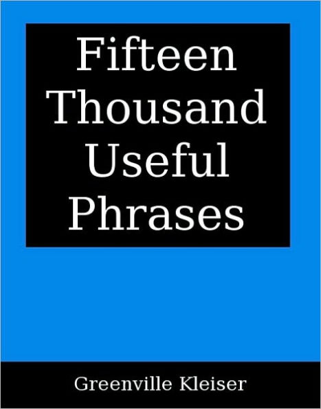 Fifteen Thousand Useful Phrases