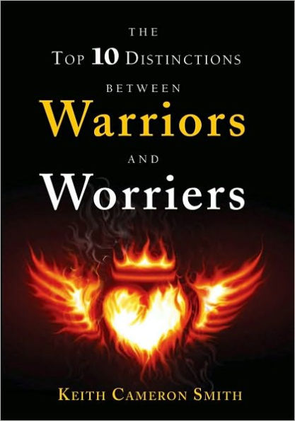 The Top 10 Distinctions between Warriors and Worriers