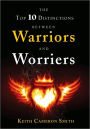 The Top 10 Distinctions between Warriors and Worriers