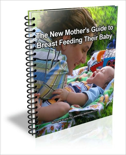 The New Mother's Guide to Breast Feeding Their Baby