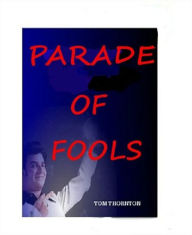 Title: PARADE OF FOOLS, Author: TOM THORNTON