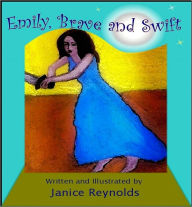 Title: Emily, Brave and Swift, Author: Janice Reynolds