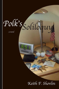 Title: Polk's Soliloquy, Author: Keith F. Shovlin