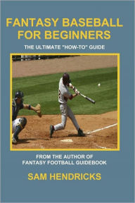 Title: Fantasy Baseball for Beginners, Author: Sam Hendricks