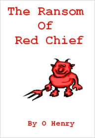 Title: The Ransom of Red Chief, Author: O. Henry