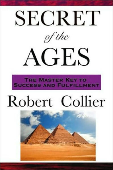 Secret of the Ages (The Master Key to Success and Fulfillment)