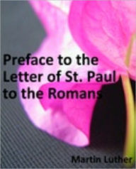 Title: Preface to the Letter of St. Paul to the Romans, Author: Martin Luther