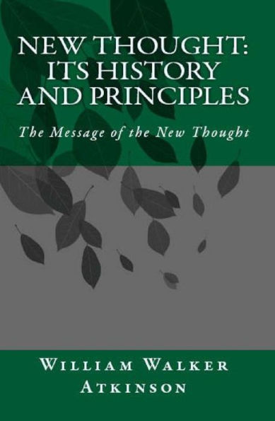 New Thought: Its History & Principles (The Message of New Thought)