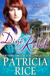 Title: Dixie Rebel: Carolina Magnolia #1, Author: Patricia Rice