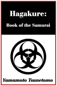 Title: Hagakure: Book of the Samurai, Author: Yamamoto Tsunetomo