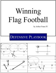 Title: Winning Flag Football - Defensive Playbook, Author: Arthur Franz IV