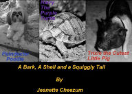 Title: A Bark, A Shell and a Squiggly Tail, Author: Jeanette Cheezum