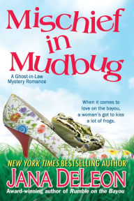 Title: Mischief in Mudbug (Ghost-in-Law Series #2), Author: Jana DeLeon