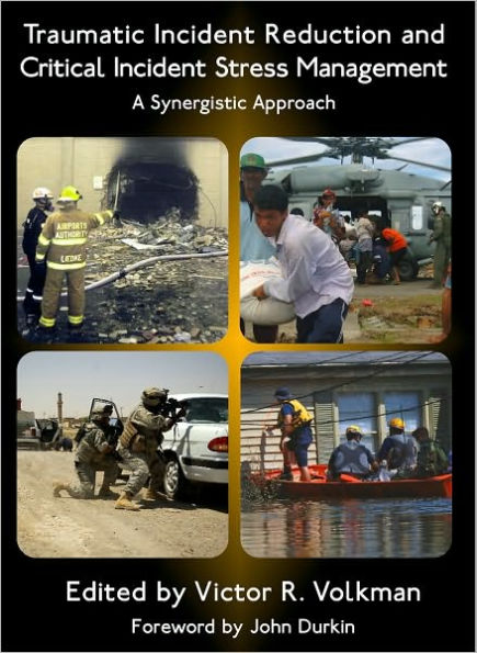 Traumatic Incident Reduction and Critical Incident Stress Management: A Synergistic Approach