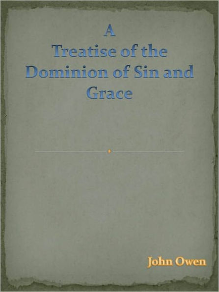 Treatise of the Dominion of Sin and Grace
