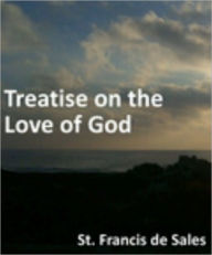 Title: Treatise on the Love of God, Author: St. Francis of Sales