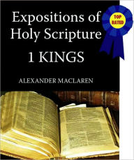 Title: Expositions of Holy Scripture-The Book Of 1st Kings, Author: Alexander MacLaren