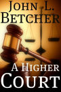 A Higher Court, One Man's Search for the Truth of God's Existence