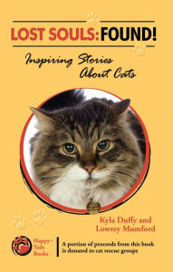 Title: Lost Souls: Found! Inspiring Stories About Cats, Author: Kyla Duffy