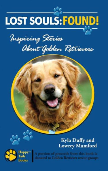 Lost Souls: Found! Inspiring Stories About Golden Retrievers