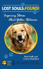 Lost Souls: Found! Inspiring Stories About Golden Retrievers