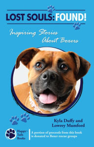Title: Lost Souls: Found! Inspiring Stories About Boxers, Author: Kyla Duffy