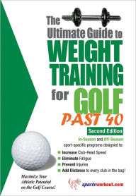 Title: The Ultimate Guide to Weight Training for Golf Past 40, Author: Rob Price