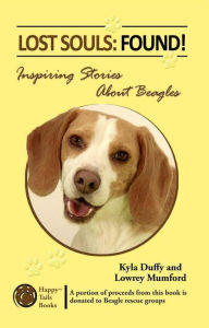 Title: Lost Souls: Found! Inspiring Stories About Beagles, Author: Kyla Duffy