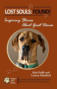 Title: Lost Souls: Found! Inspiring Stories About Great Danes, Author: Kyla Duffy