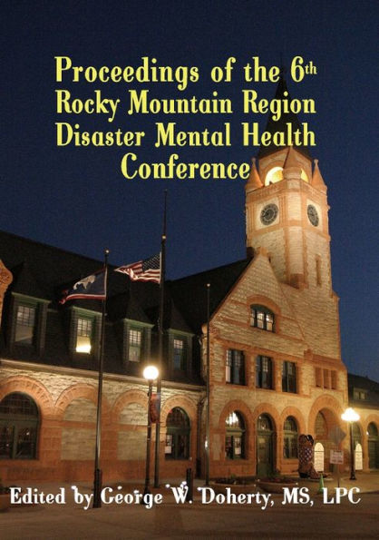 From Crisis To Recovery: Proceedings of the 6th Rocky Mountain Region Disaster Mental Health Conference