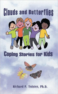 Title: Clouds and Butterflies: Coping Stories for Kids, Author: Richard Toister