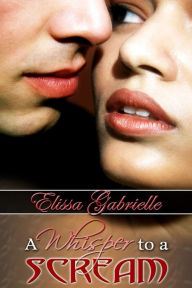 Title: A Whisper to a Scream (Peace In The Storm Publishing Presents), Author: Elissa Gabrielle