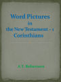 Word Pictures in the New Testament - 1 Corinthians