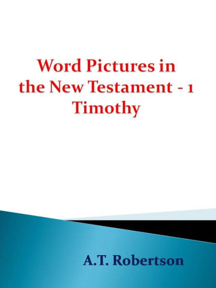 Word Pictures in the New Testament - 1 Timothy