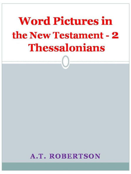 Word Pictures in the New Testament - 2 Thessalonians