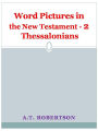 Word Pictures in the New Testament - 2 Thessalonians