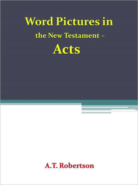 Word Pictures in the New Testament Acts