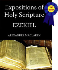 Title: Expositions of Holy Scripture-The Book Of Ezekiel, Author: Alexander Maclaren