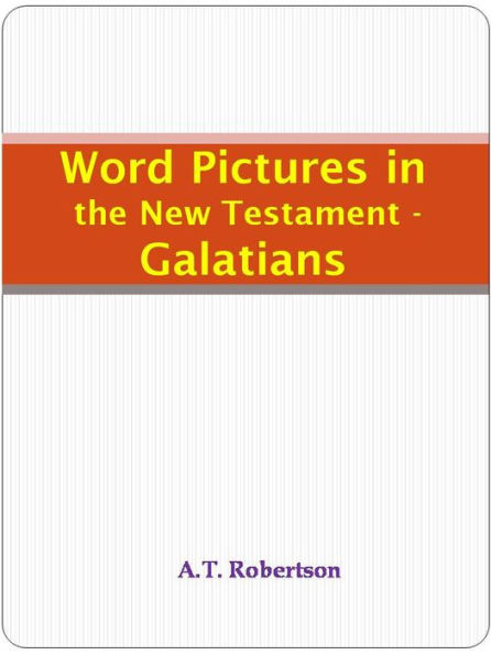 Word Pictures in the New Testament - Galatians