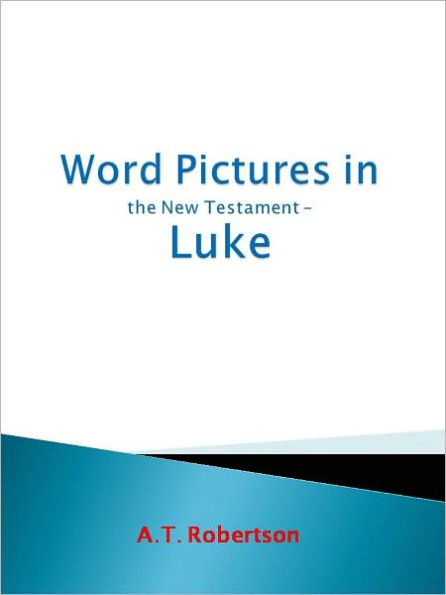 Word Pictures in the New Testament Luke