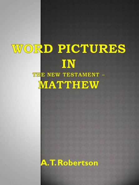 Word Pictures in the New Testament - Matthew